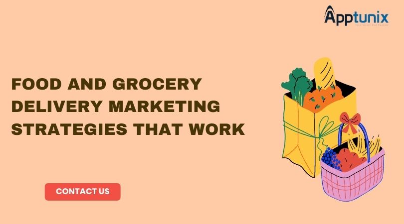 Food and Grocery Delivery Marketing Strategies That Work