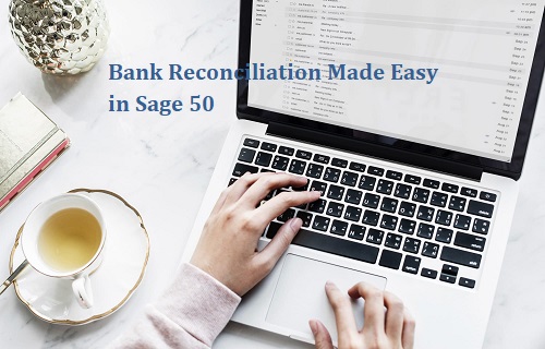 Bank Reconciliation Made Easy in Sage 50