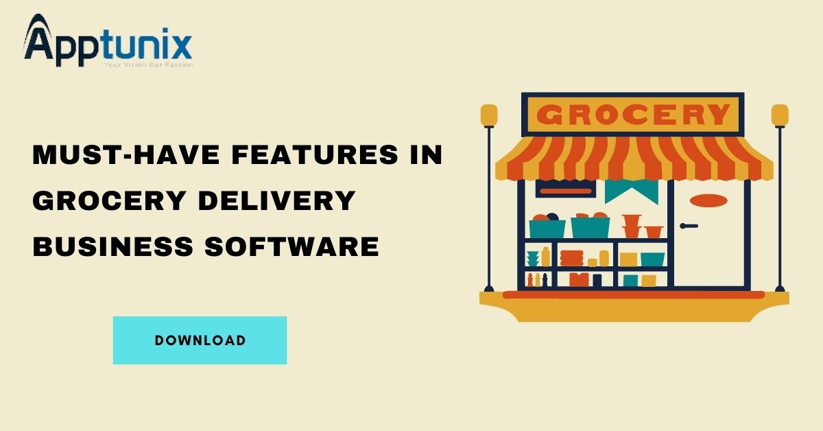Must-Have Features In Grocery Delivery Business Software