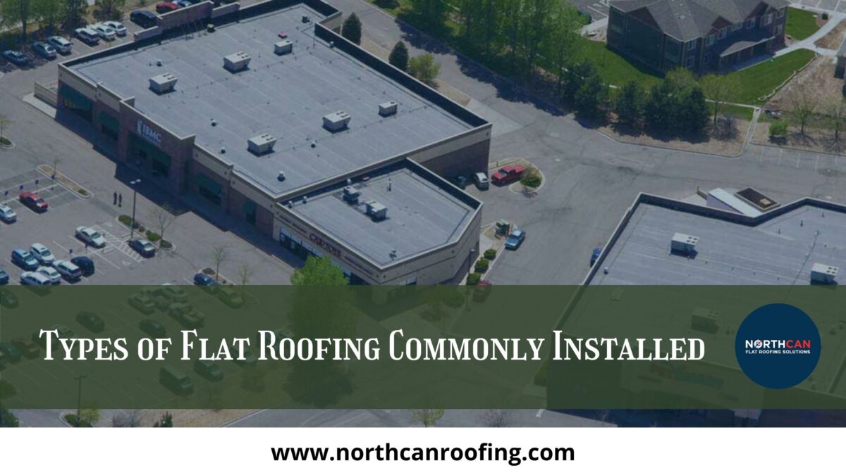 Types of Flat Roofing Commonly Installed 
