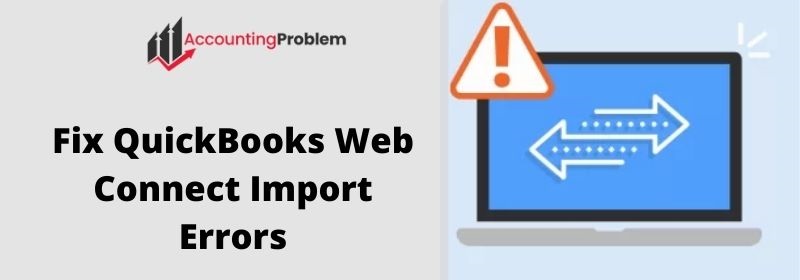 Fix Web Connect Import Errors in Quickbooks Easily