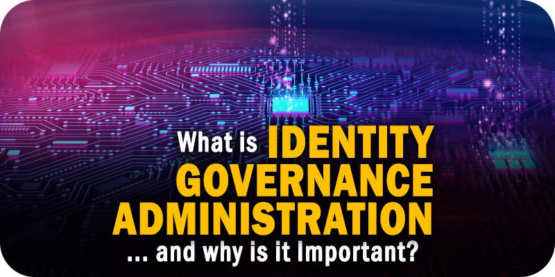 How Is a Identity Governance and Administration Solution Better Than a Paper Based Process?