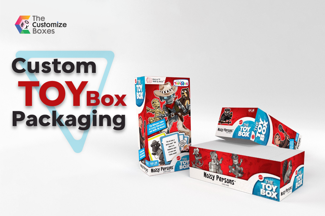 How to Make Your Own Custom Toy Box Packaging? 