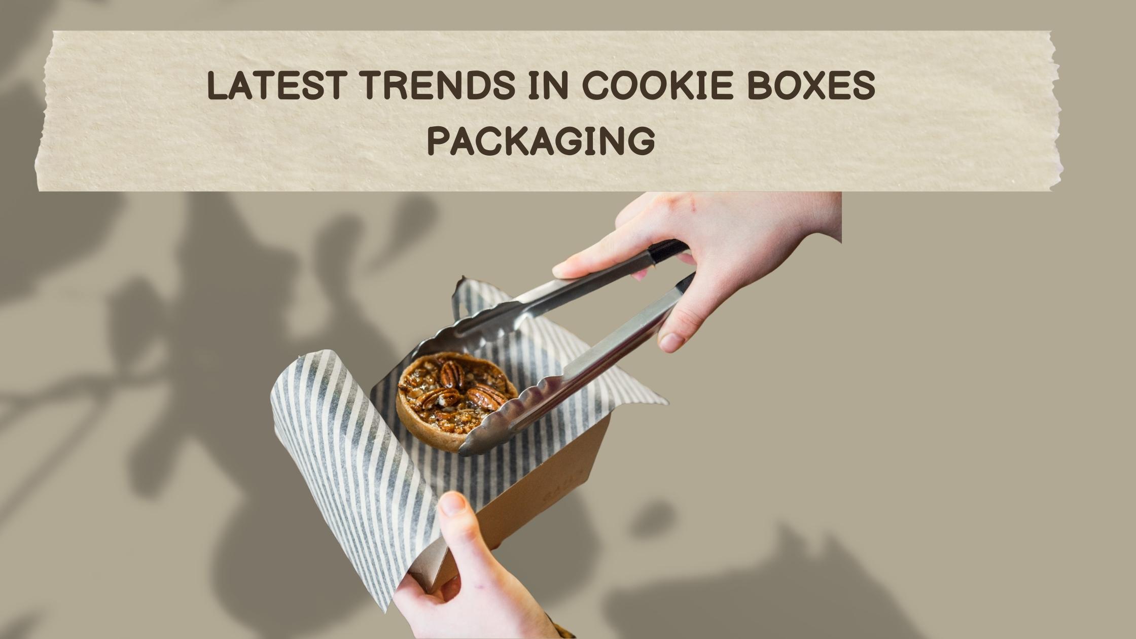 Latest Trends in Cookie Boxes Packaging 2022
