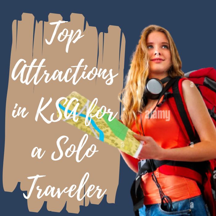 Top Attractions in Ksa for a Solo Traveller