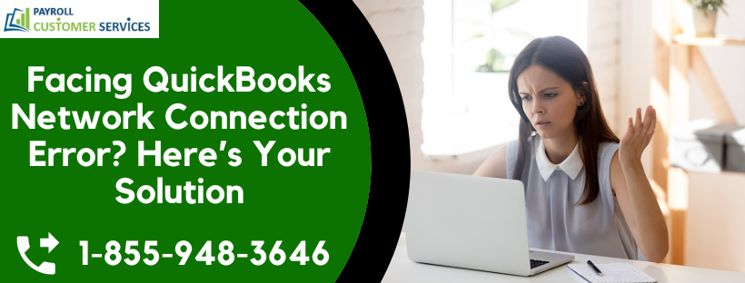 Facing QuickBooks Network Connection Error? Here�s Your Solution