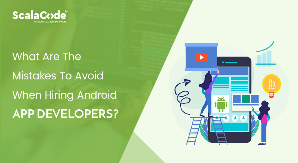 What Are the Mistakes to Avoid When Hiring Android App Developers?