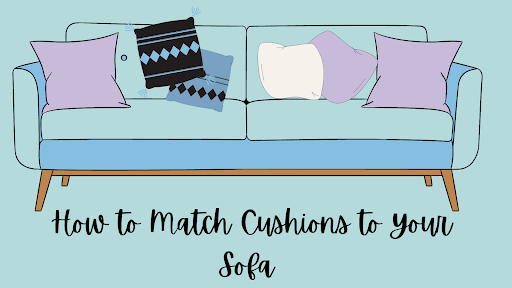 How to Match Cushions to Your Sofa 