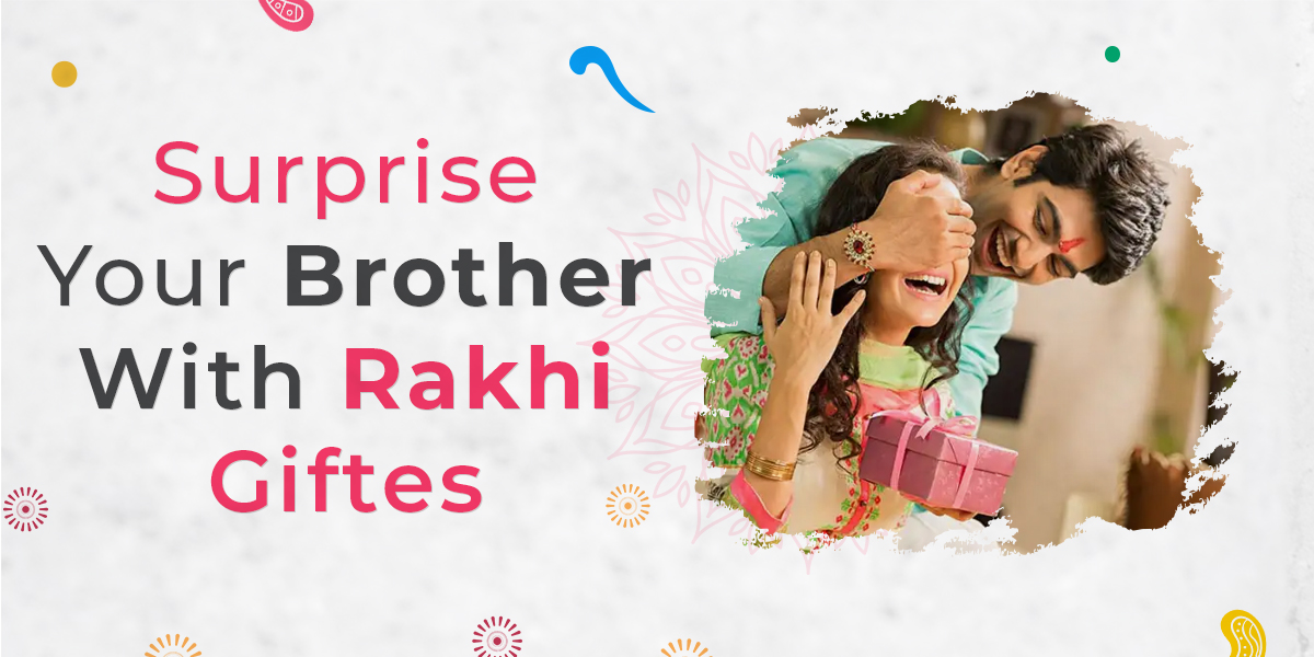 Surprise Your Brother On This Raksha-Bandhan
