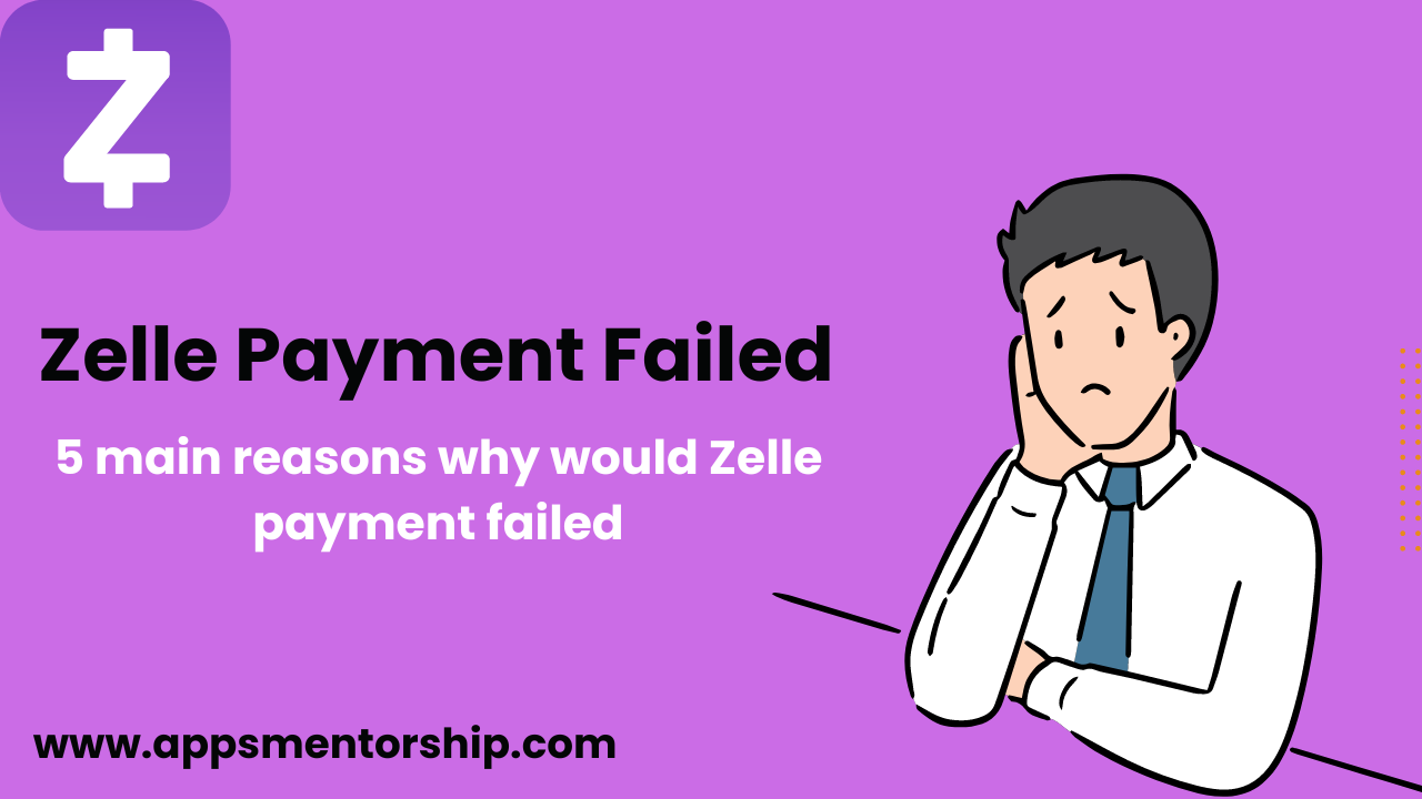 Zelle Payment Failed but Money Taken- Apps Mentorship