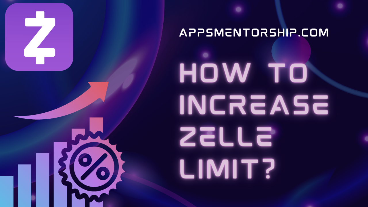 How Do I Get Higher Zelle Limit? (Steps to Increase It)