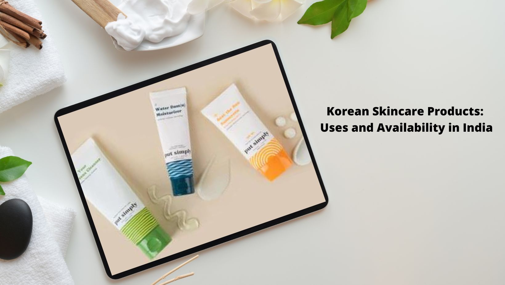 Korean Skincare Products: Uses and Availability in India