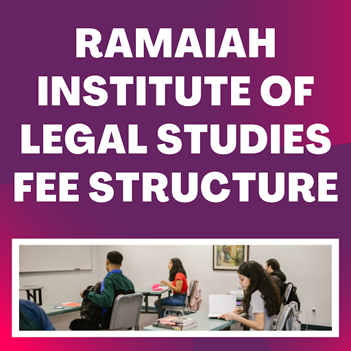 Ramaiah Institute of Legal Studies Fee Structure