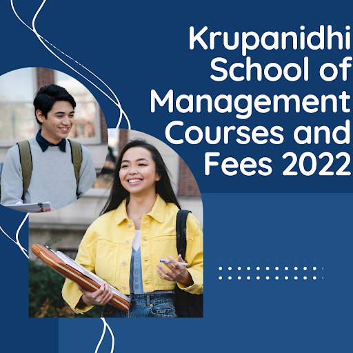 Krupanidhi School of Management Courses and Fees 2022