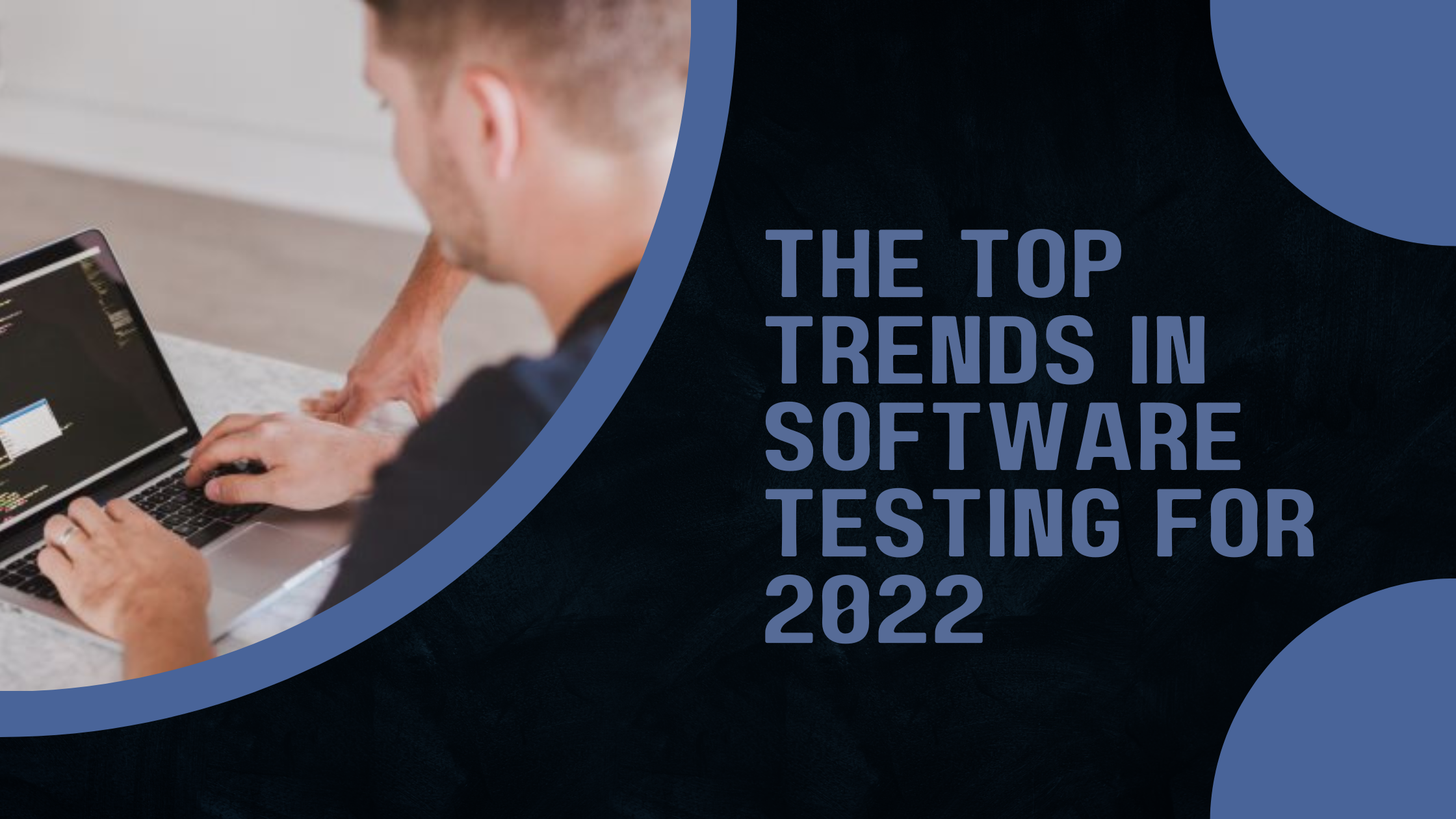 The Top Trends in Software Testing for 2022: