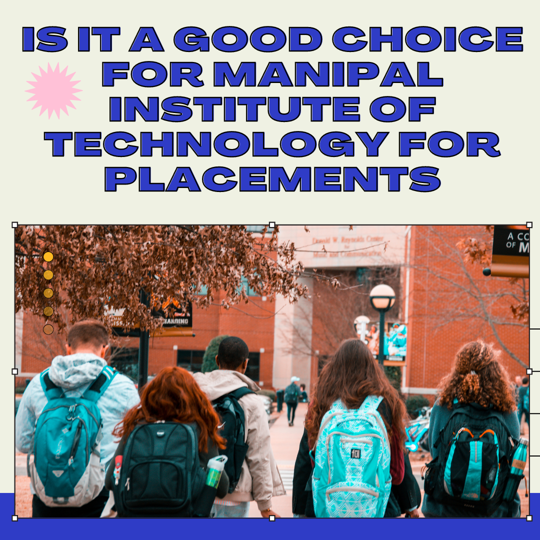 Is It a Good Choice for Manipal Institute of Technology for Placements