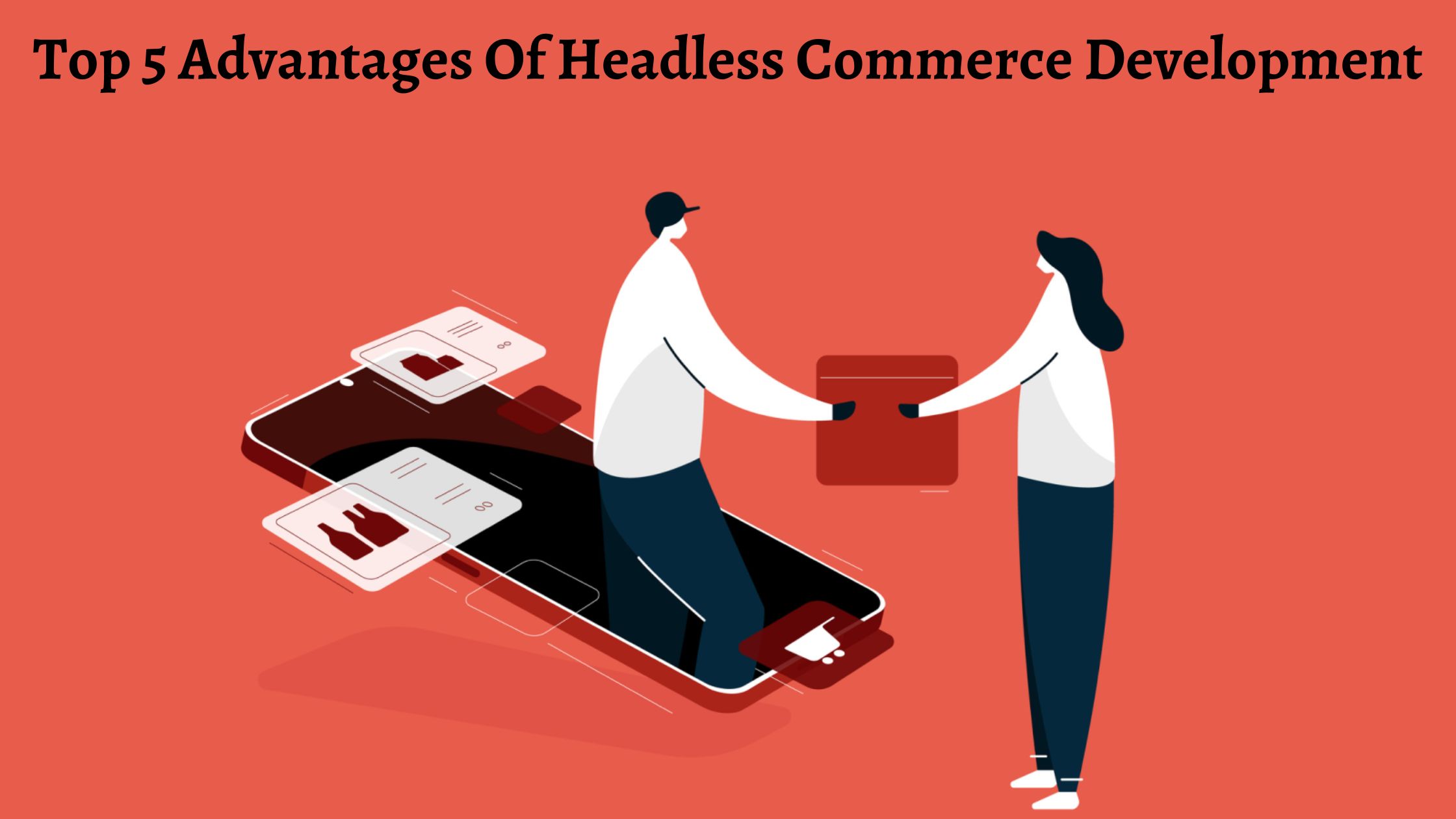 Top 5 Advantages of Headless Commerce Development