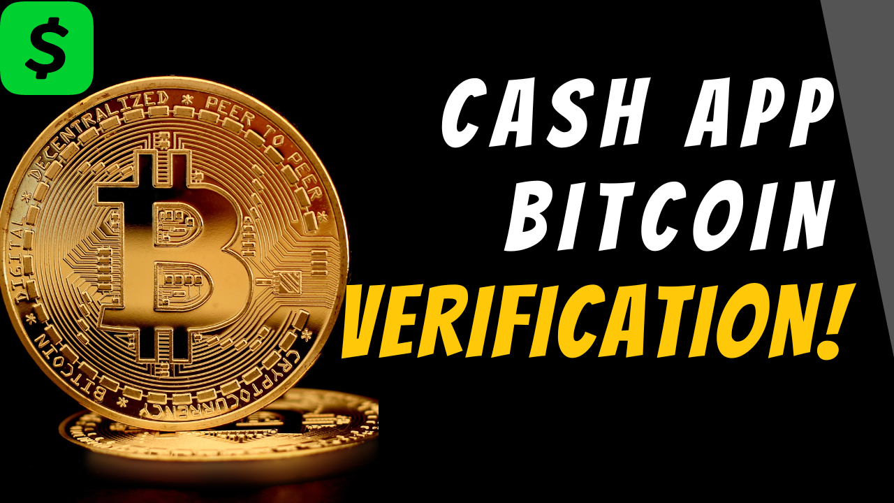 Why Do You Have to Be Verified to Send Bitcoin on Cash App?