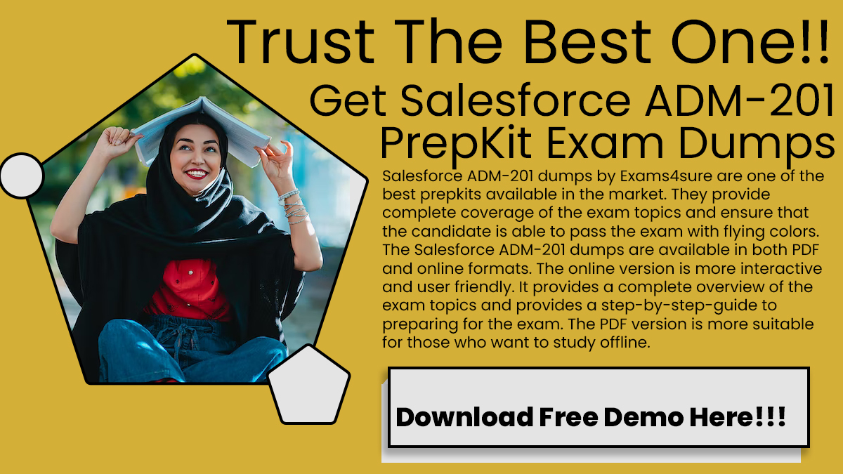 A Guide About Salesforce Adm-201 Prepkit Exam Dumps 2022 - 2023