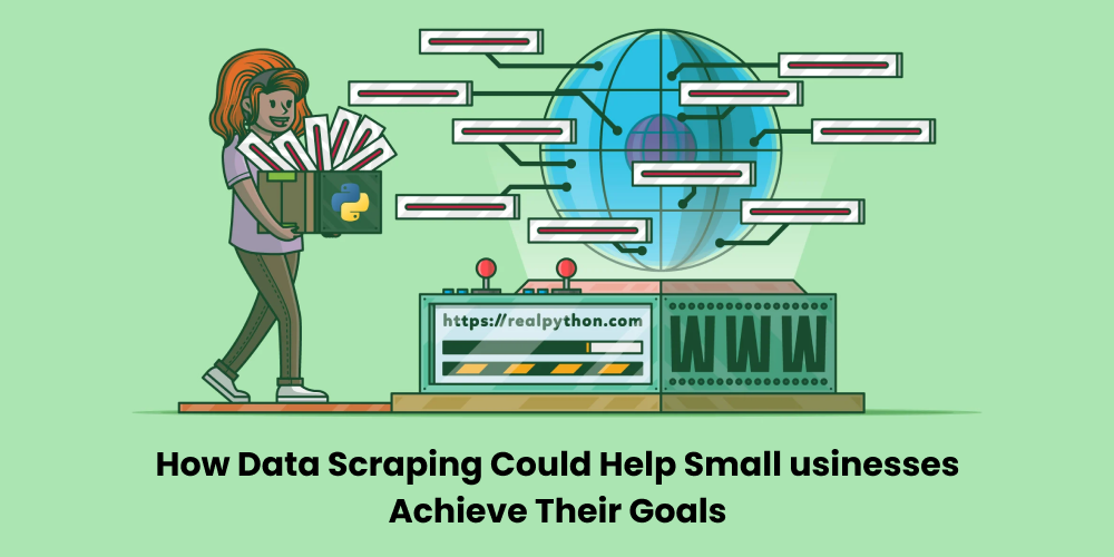How Data Scraping Could Help Small Businesses Achieve Their Goals