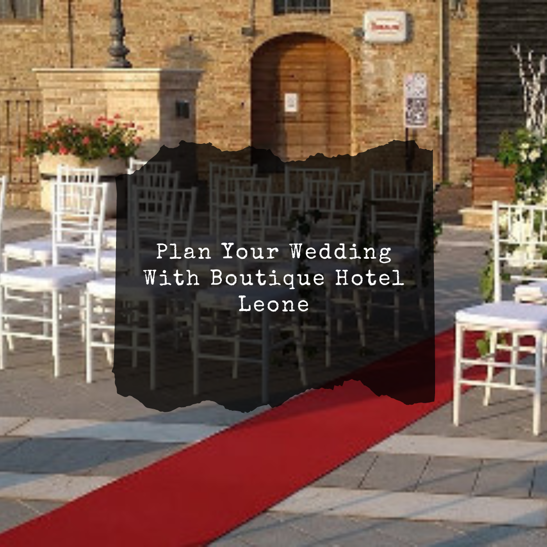Plan Your Wedding With Boutique Hotel Leone