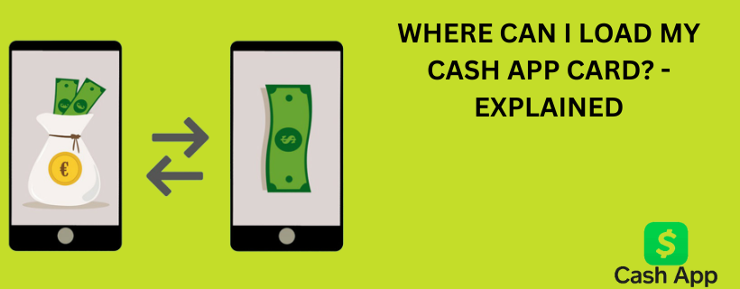 Where Can I Load My Cash App Card? 6 Useful Methods 