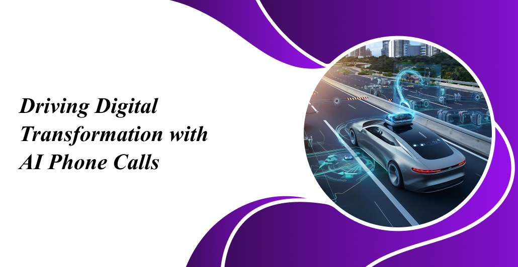 Driving Digital Transformation with AI Phone Calls